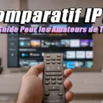 Comparatif IPTV : Guide Pour les Amateurs de TV pour trouver un abonnement en france