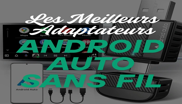 Comparatif Des Meilleurs Adaptateurs Android Auto Sans Fil