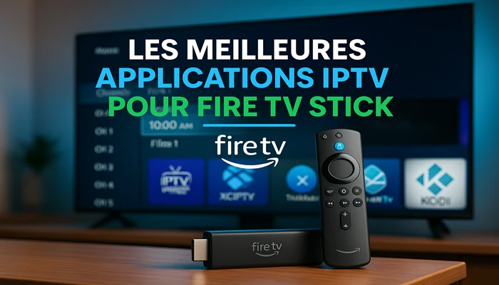 Les Meilleures Applications IPTV Pour Fire TV Stick