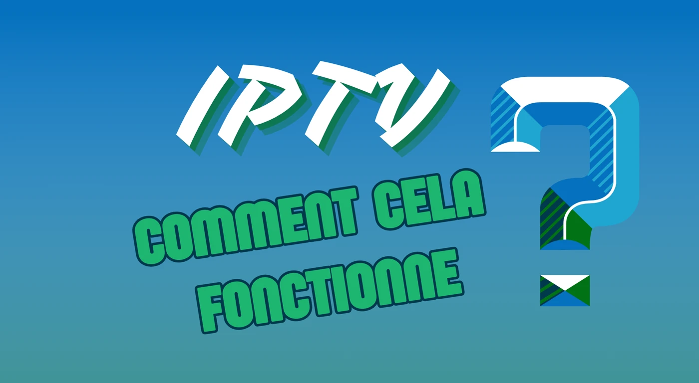IPTV Comment cela Fonctionne