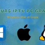 Lecteurs IPTV PC Gratuit : Windows Mac et Linux