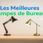Les Meilleures Lampes de Bureau