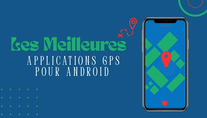 Les Meilleures applications GPS Pour Android​