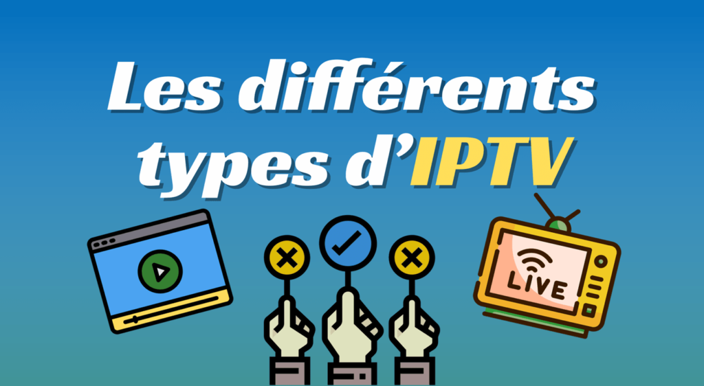Les différents types d’IPTV
