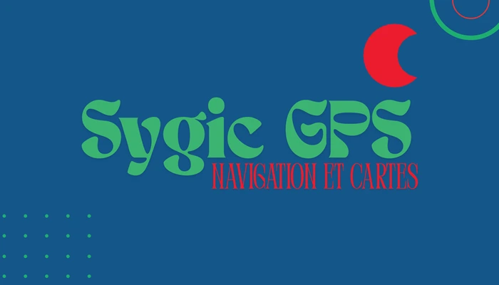 Sygic GPS Navigation et Cartes