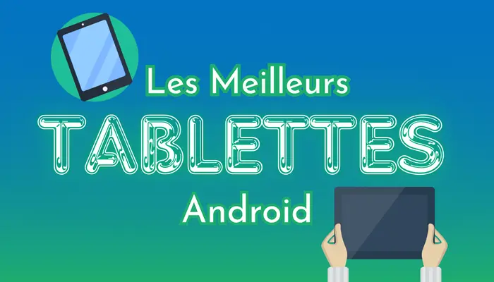 Les Meilleurs Tablettes Android​