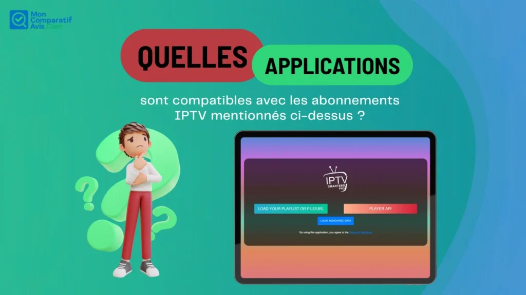 Quelles applications sont compatibles avec les abonnements IPTV mentionnés ci-dessus ?
