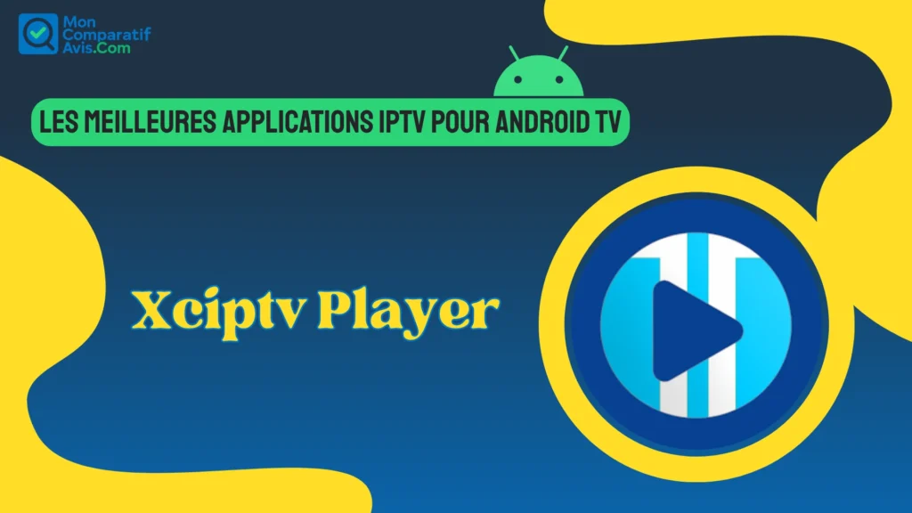 Xciptv player est l'un des lecteurs iptv les plus performantes pour Android TV